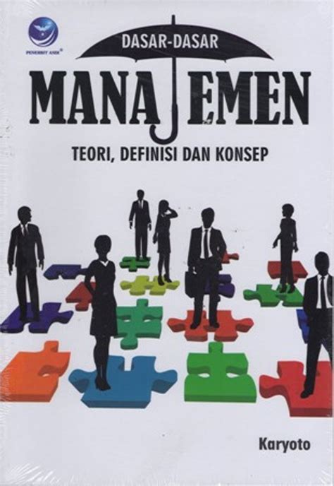 Dasar-dasar Manajemen : Teori, Definisi dan Konsep