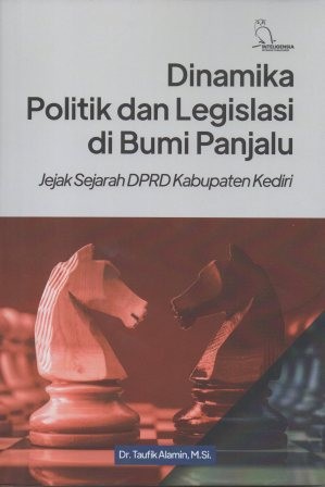 Dinamika Politik Dan Legisasi Di Bumi Panjalu : Jejak Sejarah DPRD Kabupaten Kediri