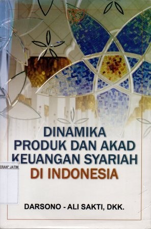 Dinamika Produk Dan Akad Keuangan Syariah : Di Indonesia