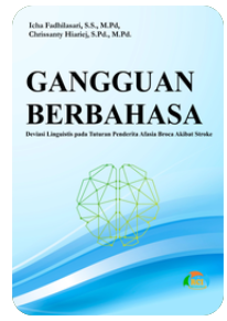 Gangguan Berbahasa: Deviasi Linguistis Pada Tuturan Penderita Afasia Broca Akibat Stroke