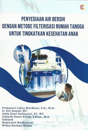 Penyediaan Air Bersih dengan Metode Filterisasi Rumah Tangga Untuk Tingkatkan Kesehatan