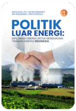 Politik Luar Energi: Diplomasi Energi untuk Mendukung Transisi Energi Indonesia