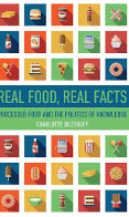 Real Food, Real Facts Processed Food and the Politics of Knowledge Charlotte Biltekoff