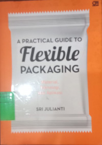 Image of A PRACTICAL GUIDE TO Flexible PACKAGING