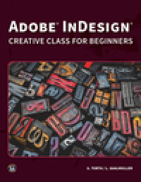 Adobe InDesign : creative class for beginners