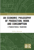 An Economic Philosophy of Production, Work and Consumption
