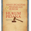 Asas legalitas dan penemuan hukum dalam hukum pidana