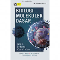 Biologi molekuler dasar : dalam bidang kesehatan