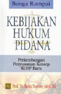 Bunga rampai Kebijakan hukum pidana : perkembangan penyusunan konsep KUHP baru