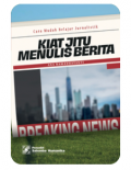 Cara Mudah Belajar Jurnalistik: Kiat Jitu Menulis Berita