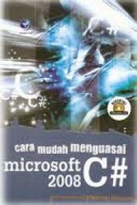 CARA MUDAH MENGUASAI MICROSOFT C# 2008