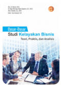 Dasar-Dasar Studi Kelayakan Bisnis Teori, Praktis, dan Analisis