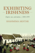 Exhibiting Irishness: empire, race, and nation, c. 1850-1970