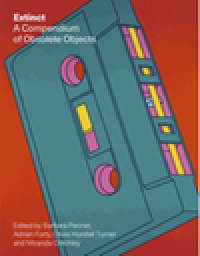 Extinct : a compendium of obsolete objects