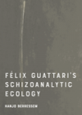 Félix Guattari`s schizoanalytic ecology
