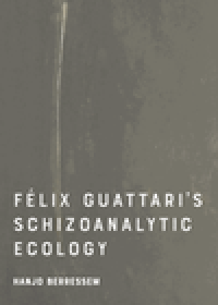 Félix Guattari`s schizoanalytic ecology