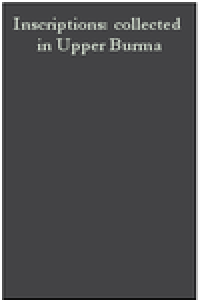 Inscriptions: collected in Upper Burma