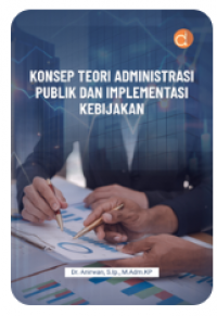 Image of Konsep Teori Administrasi Publik dan Implementasi Kebijakan