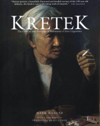 Kretek : The Culture and Heritage of Indonesia's Clove Cigarettes