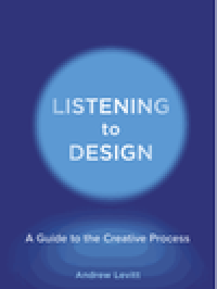 Listening to design : a guide to the creative process