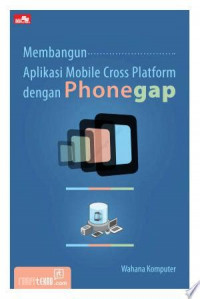 MEMBANGUN APLIKASI MOBIL CROSS PLATFRM DENGAN PHONE GAP