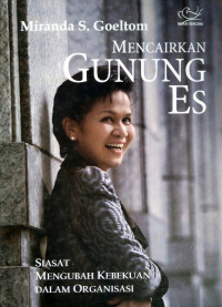 Mencairkan Gunung Es: Siasat mengubah Kebekuan dalam Organisasi