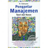 Pengantar Manajemen : Teori dan kasus