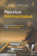 Pensiun Bermartabat : tidak ada kjata pensiun bagi pejuang hidup