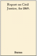 Report on Civil Justice, for 1869.