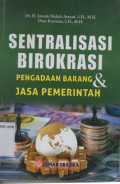 Sentralisasi Birokrasi : Pengadaan Barang dan Jasa Pemerintah