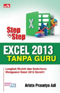 Image of STEP BY STEP EXCEL 2013 TANPA GURU