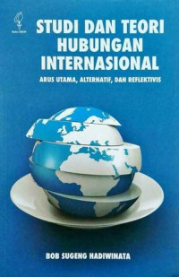 Studi dan Teori Hubungan Internasional : arus utama, alternatif, dan Reflektivis