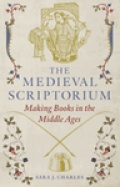The Medieval scriptorium : making books in the Middle Ages