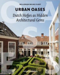 Urban Oases, Dutch Hofjes as Hidden Architectural Gems