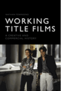 Working title films : a creative and commercial history